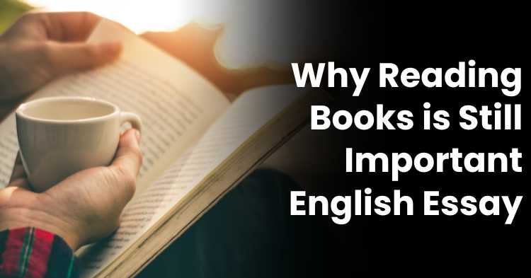 Why Reading Books is Still Important English Essay