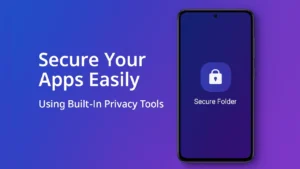 How to Set Up and Use Secure Folder or App Lock Features Without Third Party Apps