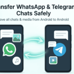 How to Transfer WhatsApp/Telegram Chats from Android to Android Without Losing Media