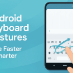 How to Use Android’s Built-in Keyboard Gestures to Type Faster and More Accurately