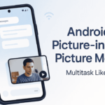 How to Use Android’s Picture-in-Picture Mode to Multitask Like a Pro