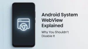 What Is Android System WebView & Why You Shouldn’t Disable It