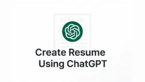 Create Your Resume Using ChatGPT