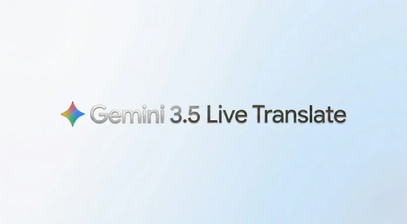 Google Introduces Gemini 3.5 Live Translate for Near Real-Time Voice Translation Across 70+ Languages